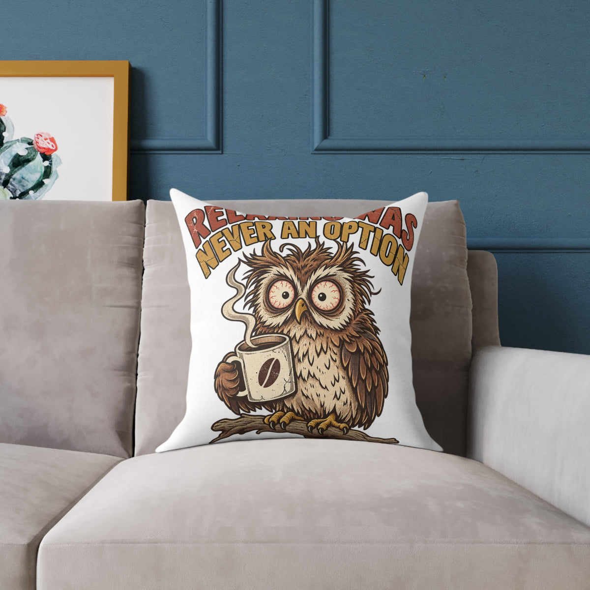 Relentless Was Never An Option Owl Coffee Funny  Throw Pillow