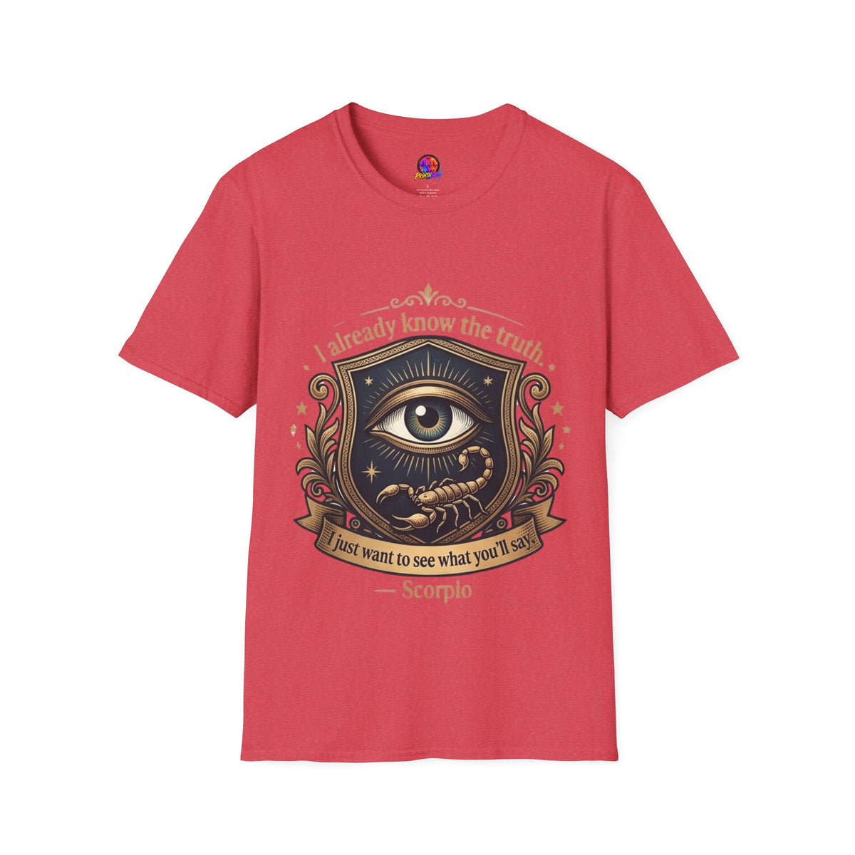 I Already Know the Truth Scorpio T-Shirt — Mystical Third Eye Zodiac Tee