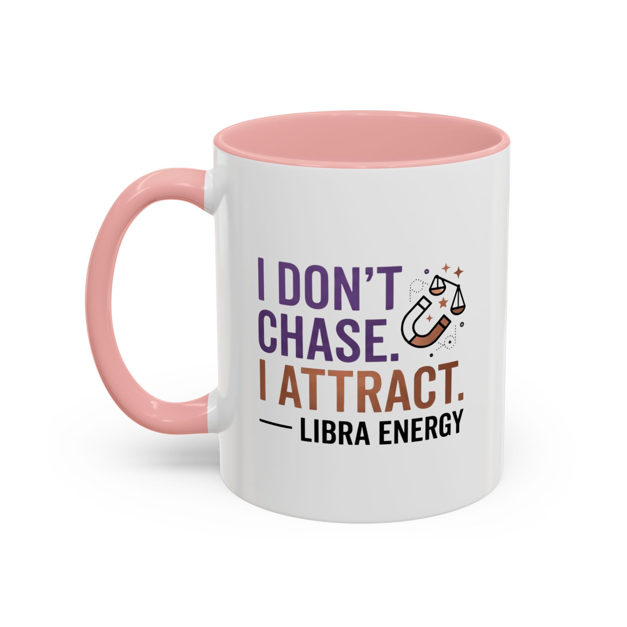 Libra Energy Accent Coffee Mug — “I Don’t Chase, I Attract” Zodiac Mug