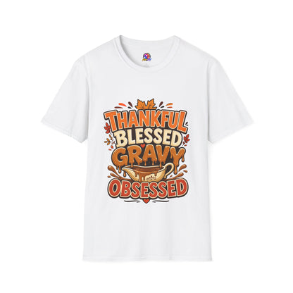 Thankful Blessed Gravy Obsessed T-Shirt — Thanksgiving Fall Turkey Dinner Tee