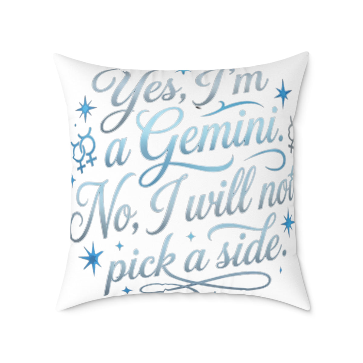 Gemini Zodiac Yes I'm A Gemini. No, I will Not Pick A Side Square Poly Canvas Pillow