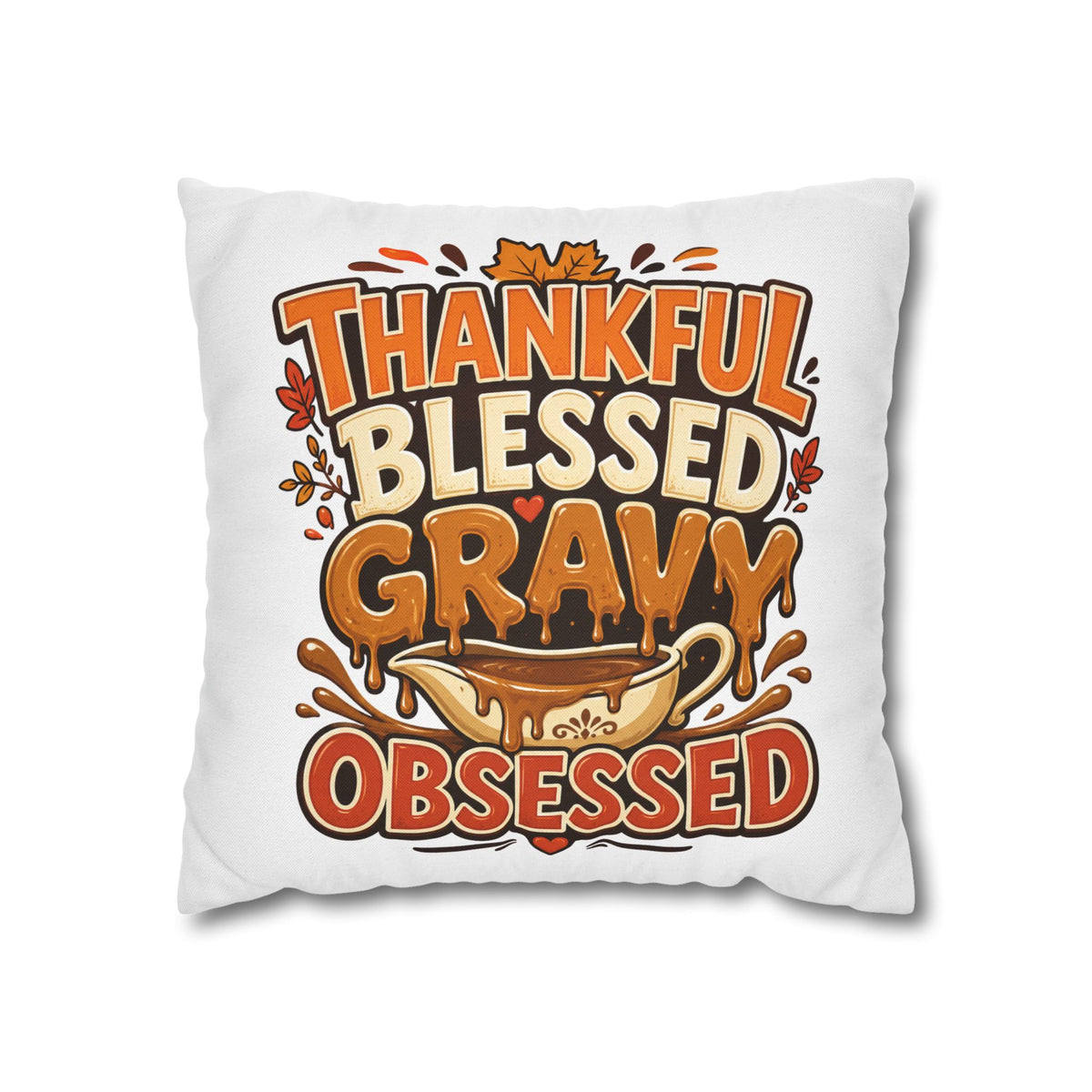 Thanksgiving Thankful Blessed Gravy Obsessed Pillowcase — Thanksgiving Decorative Throw Pillow Cover