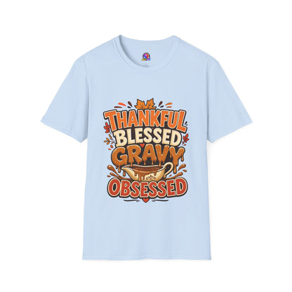 Thankful Blessed Gravy Obsessed T-Shirt — Thanksgiving Fall Turkey Dinner Tee