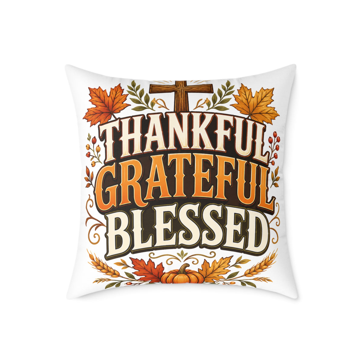 Thanksgiving Thankful Grateful Blessed Square Poly Canvas Pillow