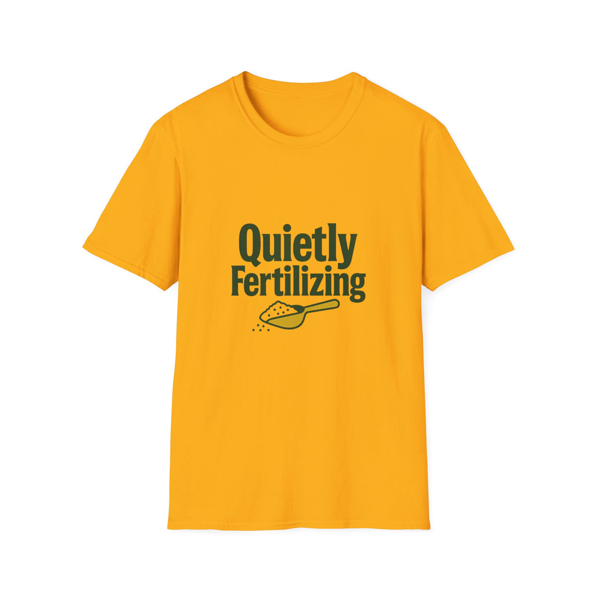 T-Shirt — "Quietly Fertilizing" Gardener Tee - Trending Now - August 2026