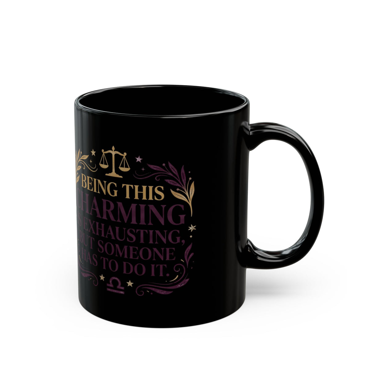 Libra Zodiac Libra Horoscope Mug — "Being This Charming Is Exhausting" Black Coffee Cup