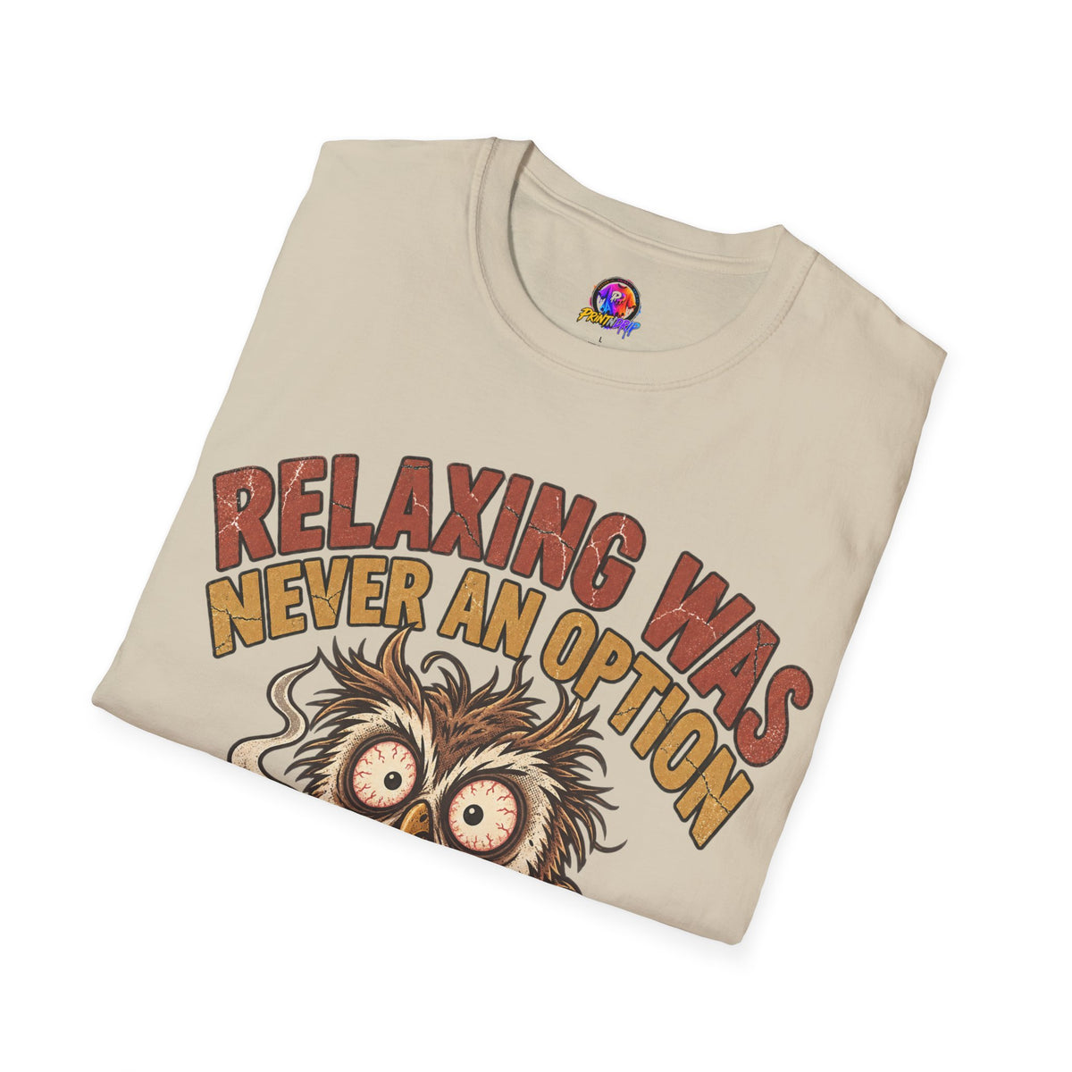Funny And Witty Relaxing Was Never An Option Owl T-Shirt