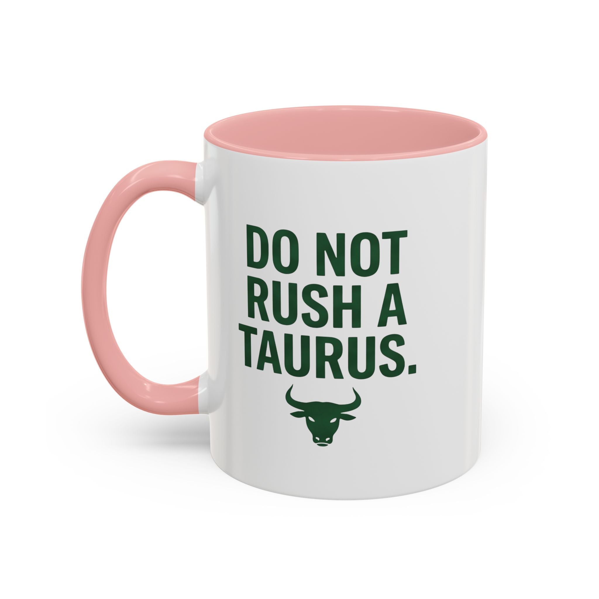 Do Not Rush a Taurus Coffee Mug — Zodiac Taurus Astrology Gift (11/15oz)
