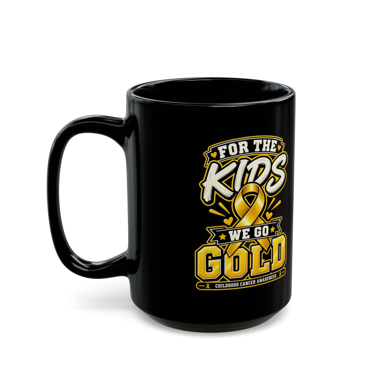 For the Kids We Go Gold Mug — Childhood Cancer Awareness Black Coffee Cup (11oz/15oz)