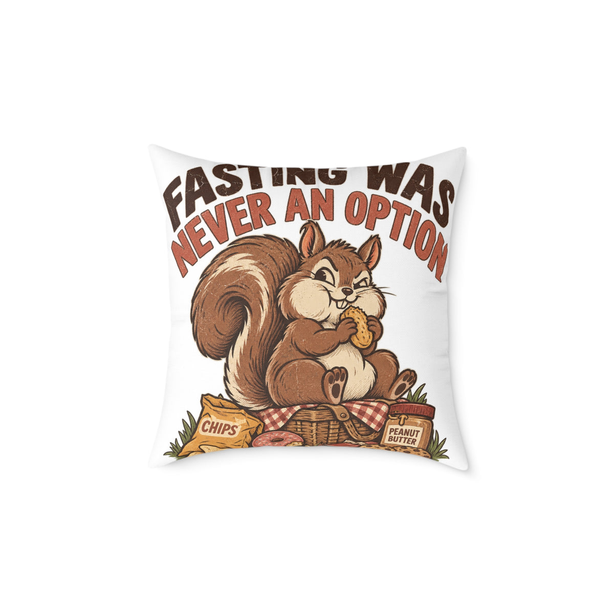 Square Pillow — Funny Cute Squirrel "Fasting Was Never An Option" Decorative Throw Pillow