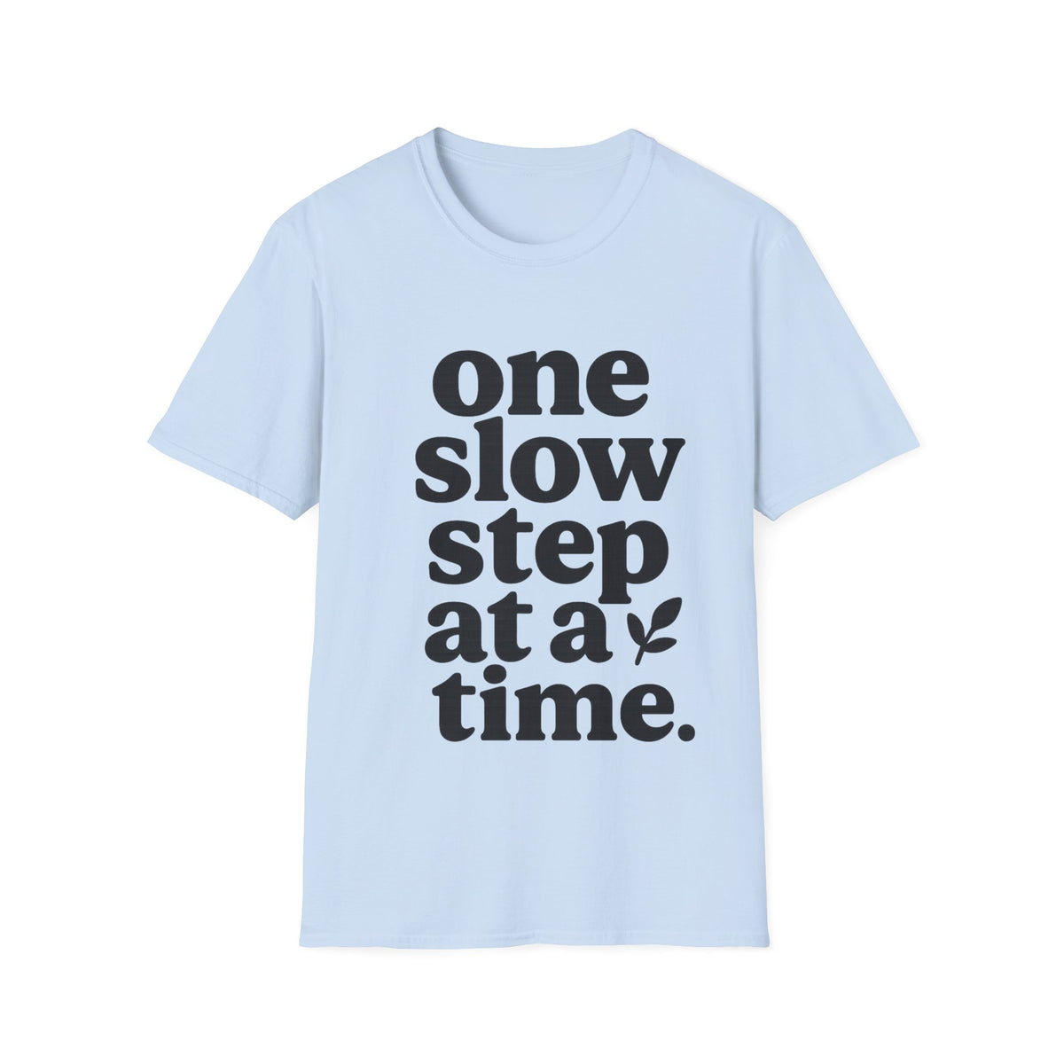 "One Slow Step At A Time" Minimalist Quote Tee - Aesthetic Mental Wellness Slogan White T-Shirt - Trending Now - September 2026