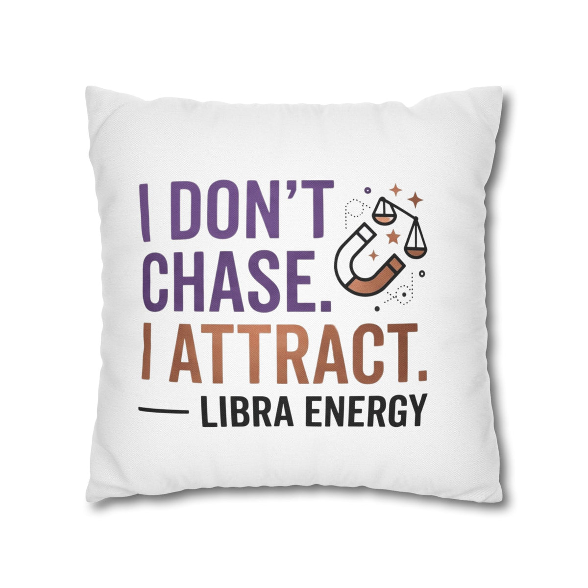 Libra Zodiac I Do Not Chase, I Attract Spun Polyester Square Pillowcase
