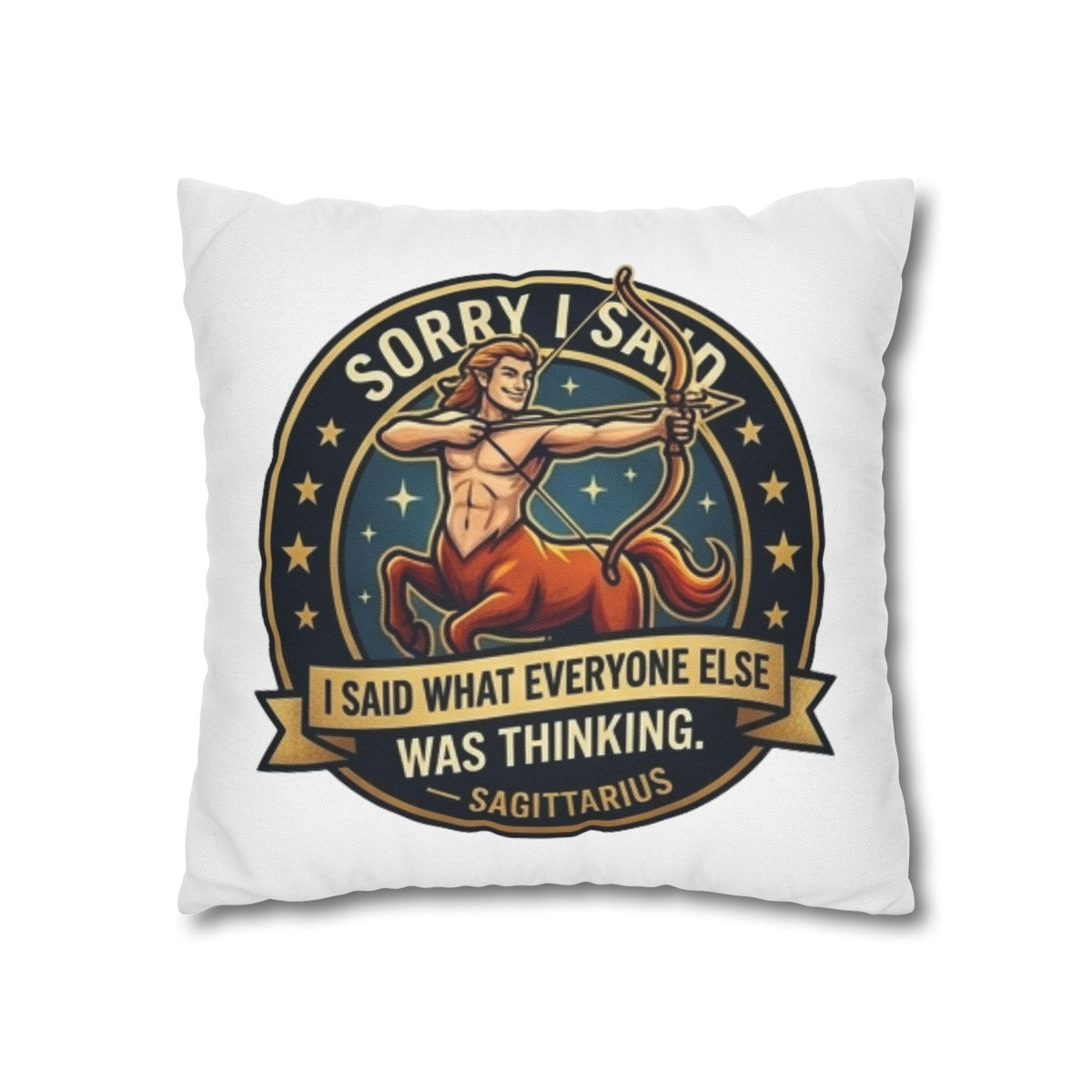 Sagittarius Throw Pillowcase— “Sorry I Said It” Zodiac Archer Decorative Pillowcase