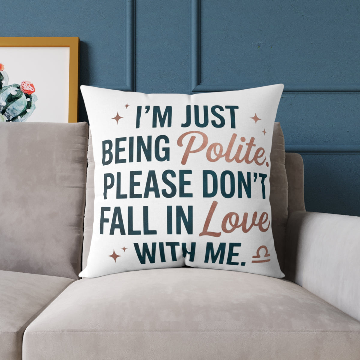 Libra Zodiac I'm Just Being Polite Please Don't Fall In Love With Me Square Poly Canvas Pillow