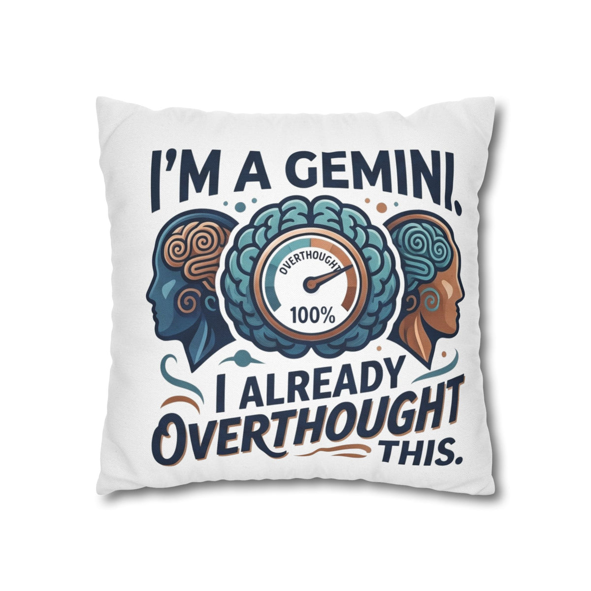 Gemini Zodiac Pillowcase — “I’m a Gemini, I Already Overthought This” Decorative Throw Pillowcase