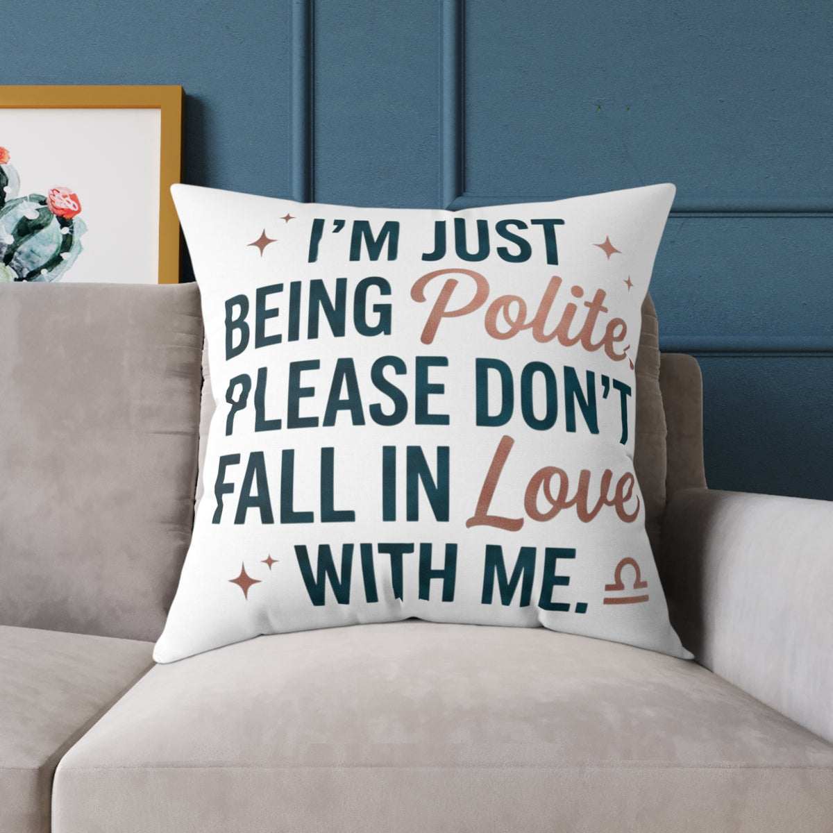 Libra Zodiac I'm Just Being Polite Please Don't Fall In Love With Me Square Poly Canvas Pillow