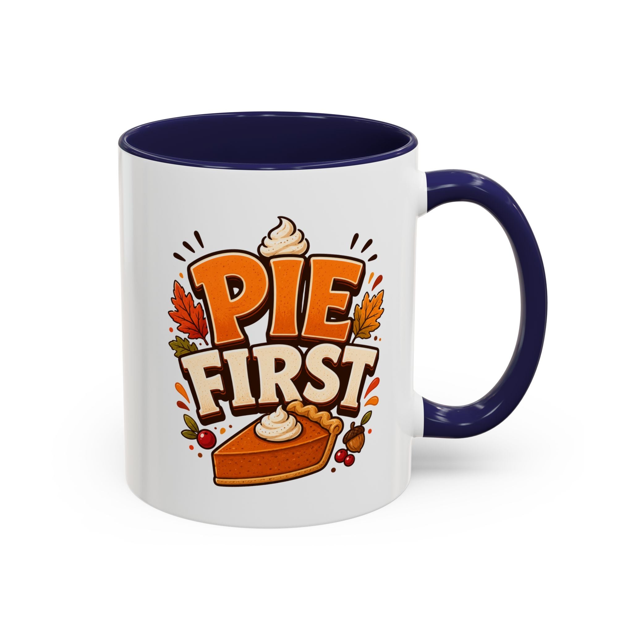 Thanksgiving Mug Pie First Coffee Mug — Funny Thanksgiving Autumn Pie Lover Accent Mug