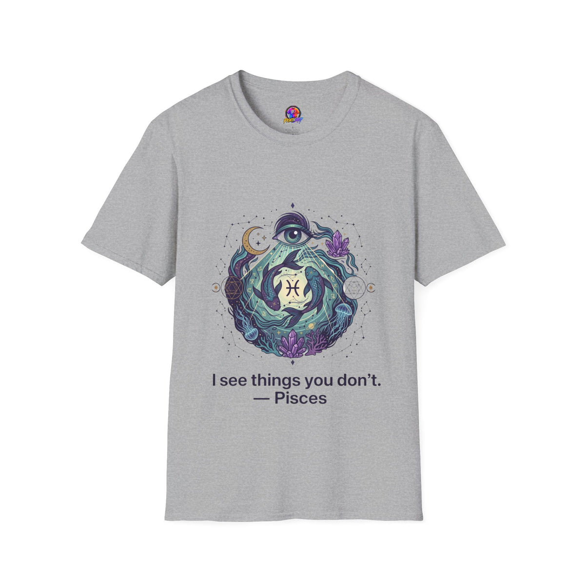 Pisces Mystic T-Shirt — 'I See Things You Don't' Astrology Tee