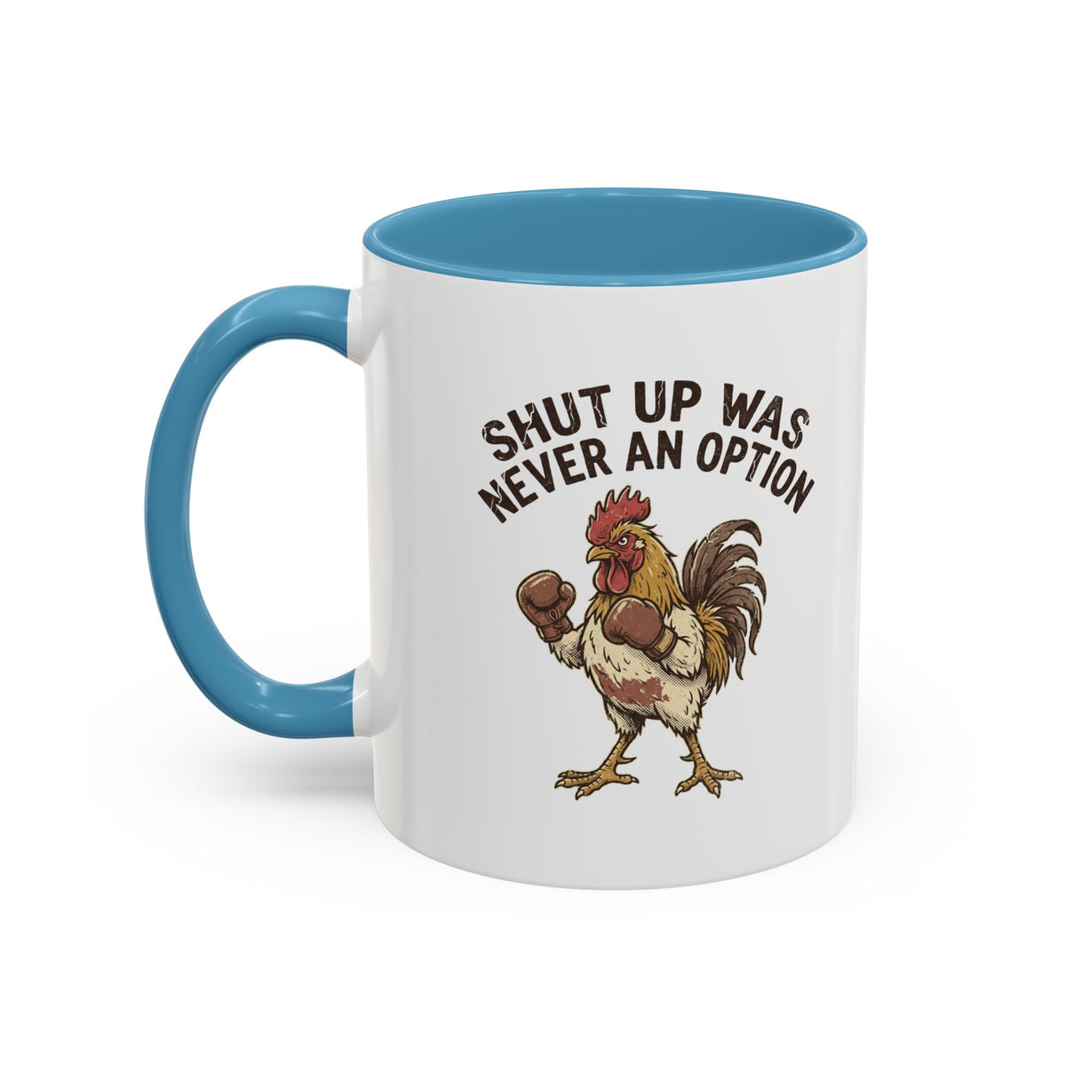 "Shut Up Was Never An Option" Funny And Witty Accent Coffee Mug (11, 15oz)