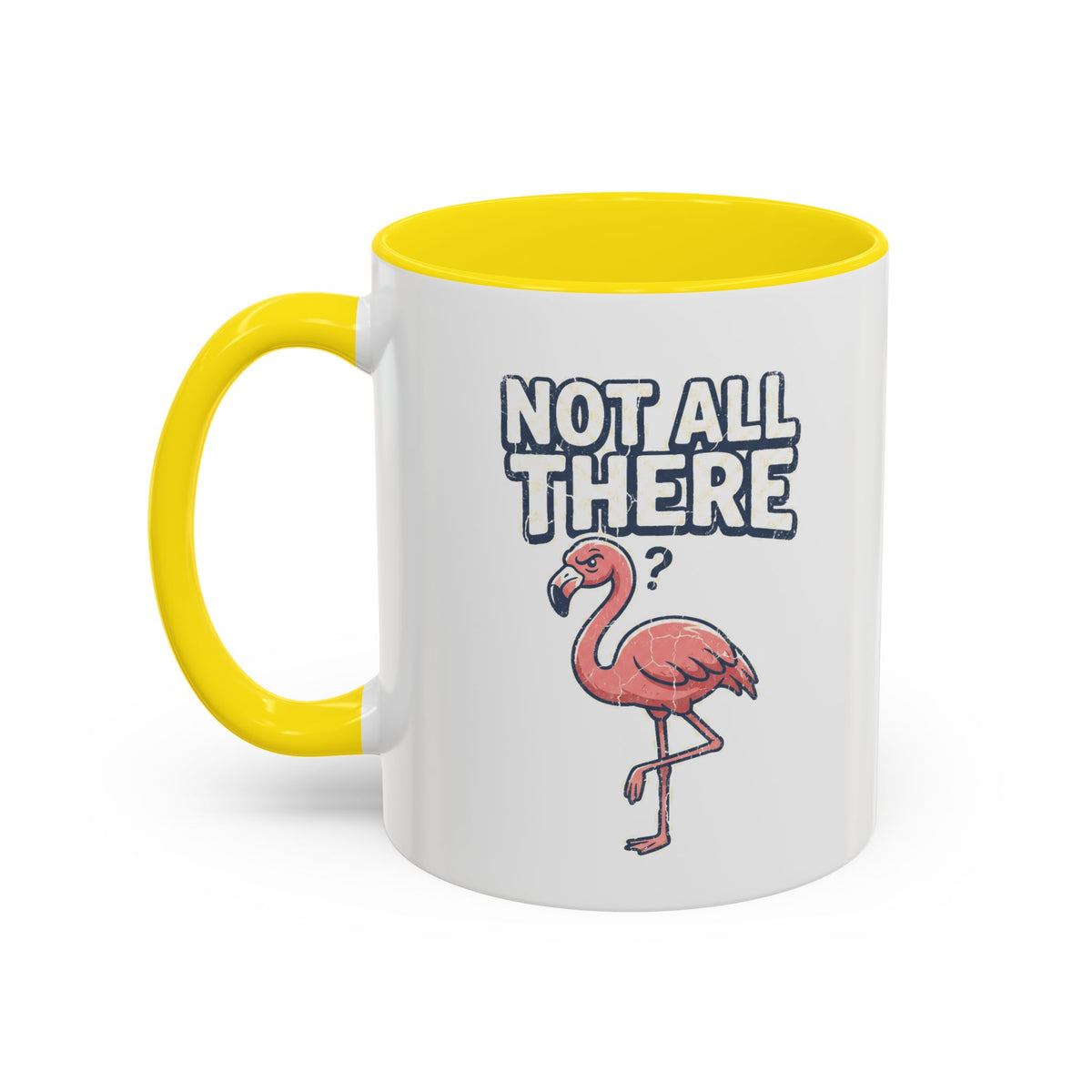 Funny And Witty "Not All There" Accent Coffee Mug (11, 15oz)