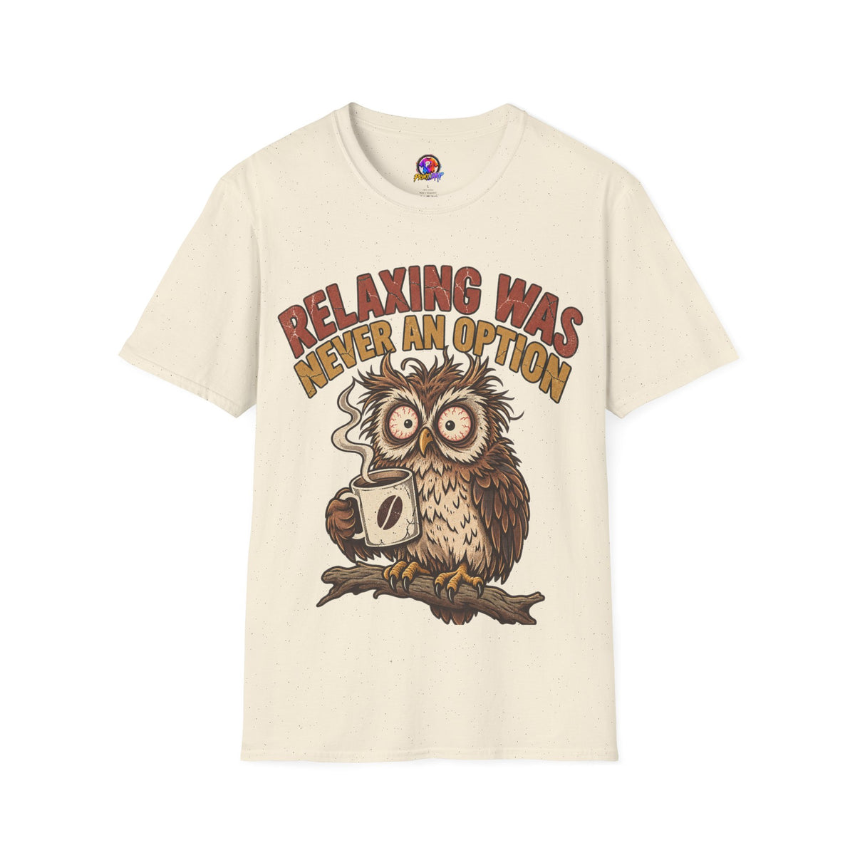 Funny And Witty Relaxing Was Never An Option Owl T-Shirt