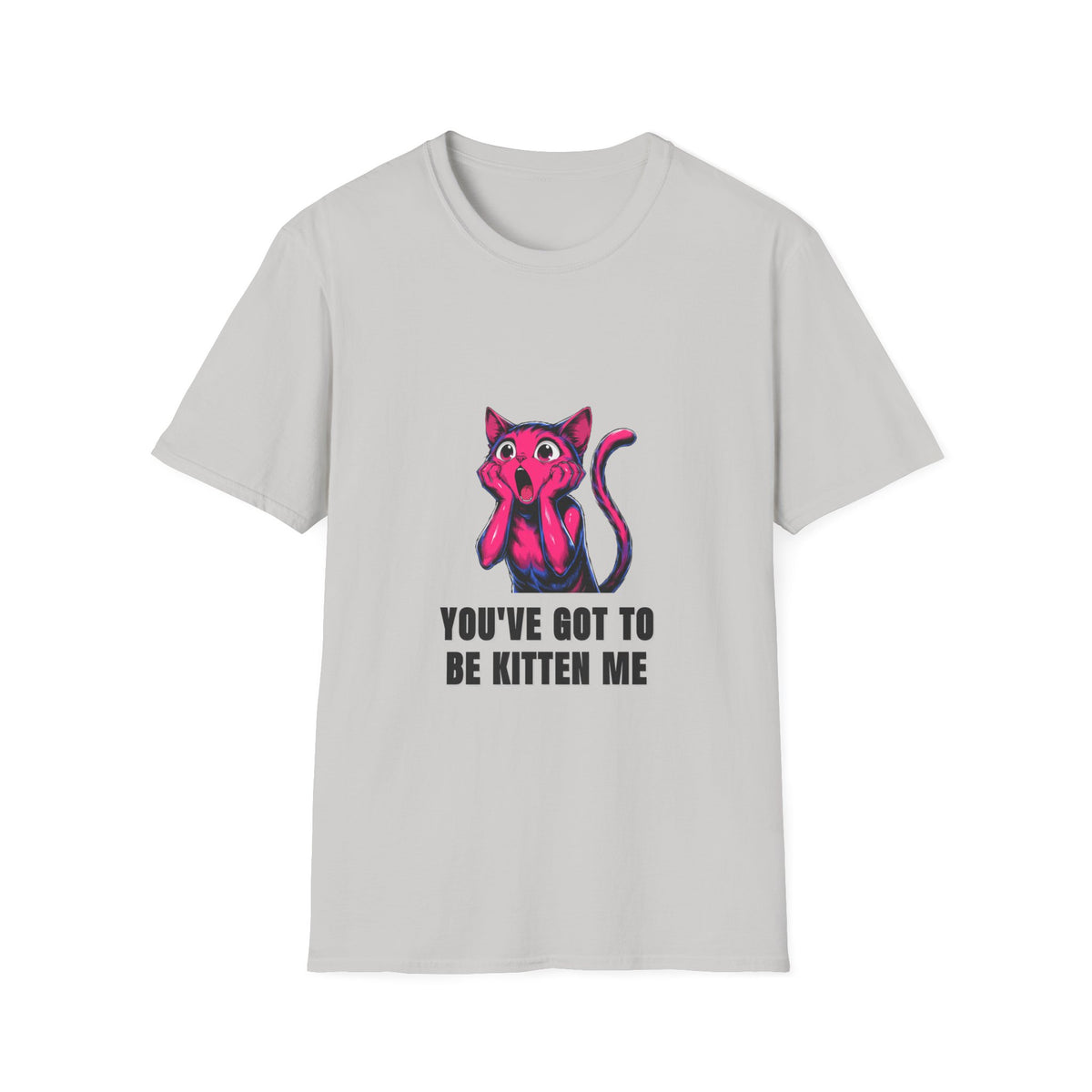 Kitten Me T-Shirt — Funny 'You've Got to Be Kitten Me' Cat Tee - Trending Now - August 2026