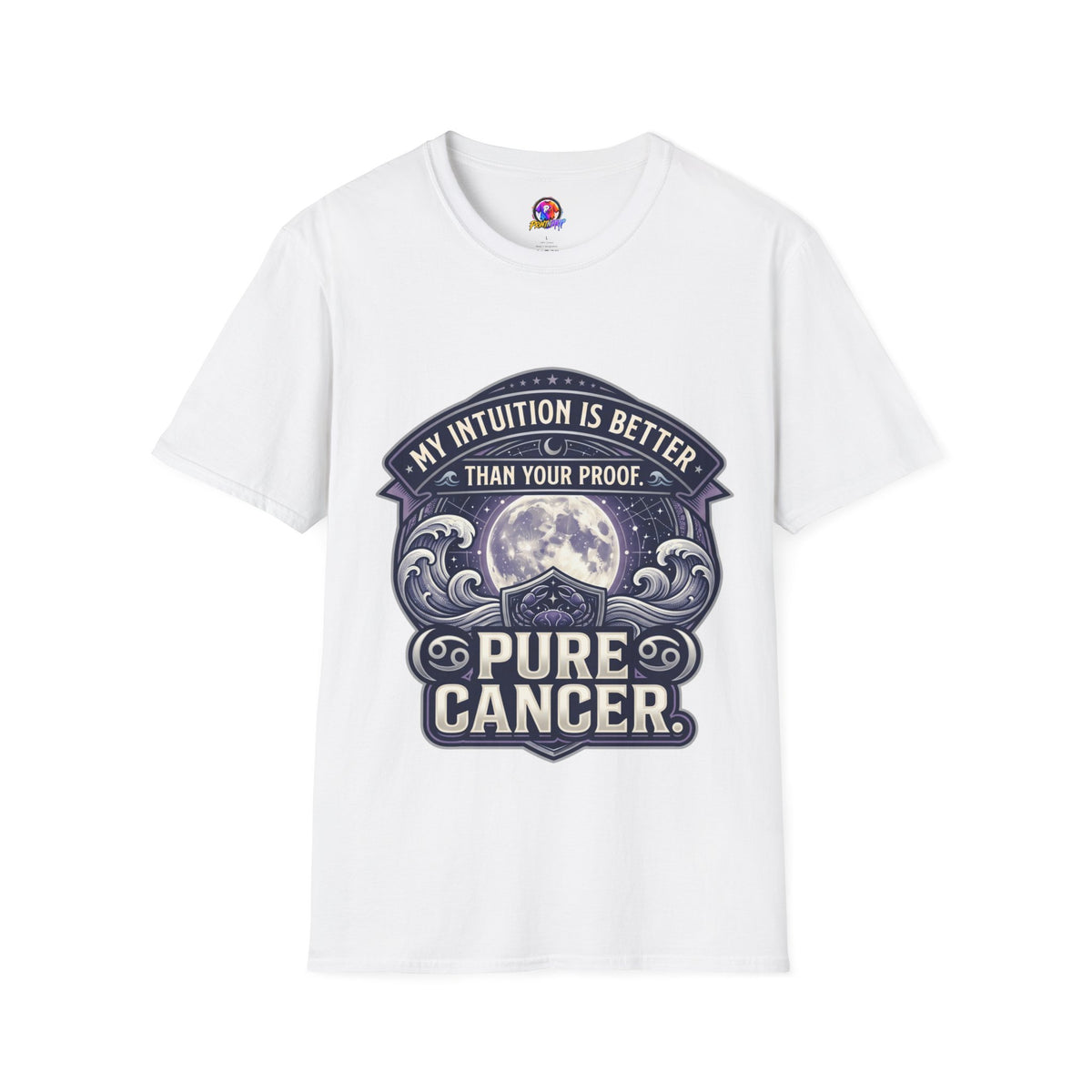Cancer Zodiac T-Shirt — "My Intuition Is Better Than Your Proof" Astrology Tee