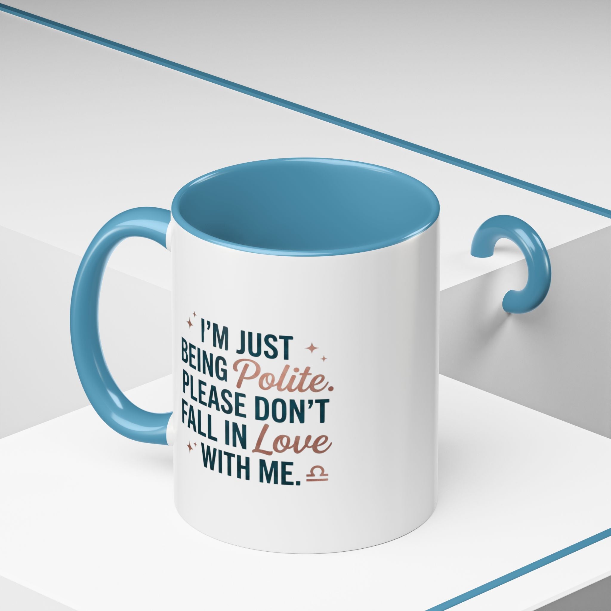 Accent Coffee Mug — "I'm Just Being Polite, Please Don't Fall in Love With Me" Novelty Mug