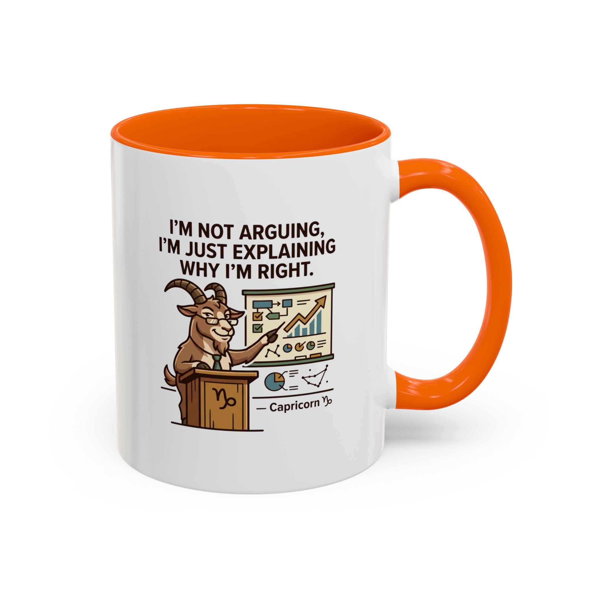 Capricorn Mug – “I’m Not Arguing, I’m Just Explaining Why I’m Right” Coffee Mug