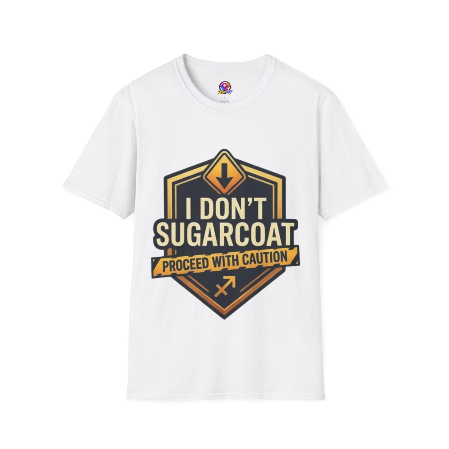 I Don’t Sugarcoat T-Shirt — Bold Caution Sign Graphic Tee (Proceed With Caution)