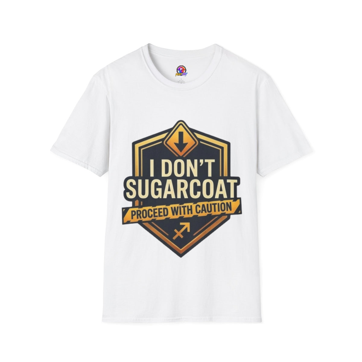I Don’t Sugarcoat T-Shirt — Bold Caution Sign Graphic Tee (Proceed With Caution)
