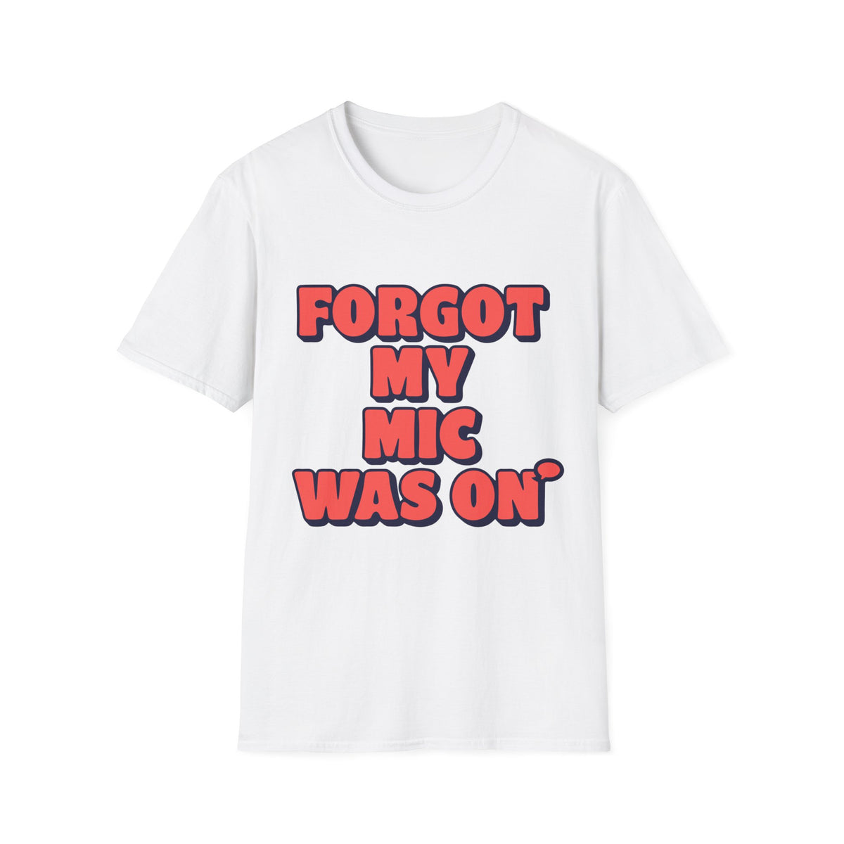 Forgot My Mic Was On T‑Shirt — Funny Video Call Graphic Tee - Trending Now - August 2026