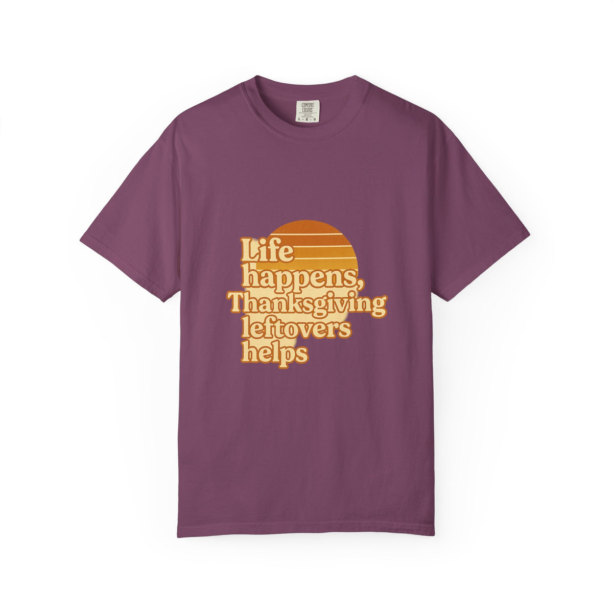 Thanksgiving Leftovers T-Shirt — “Life Happens, Thanksgiving Leftovers Helps” Retro Tee - Trending Now - October 2026