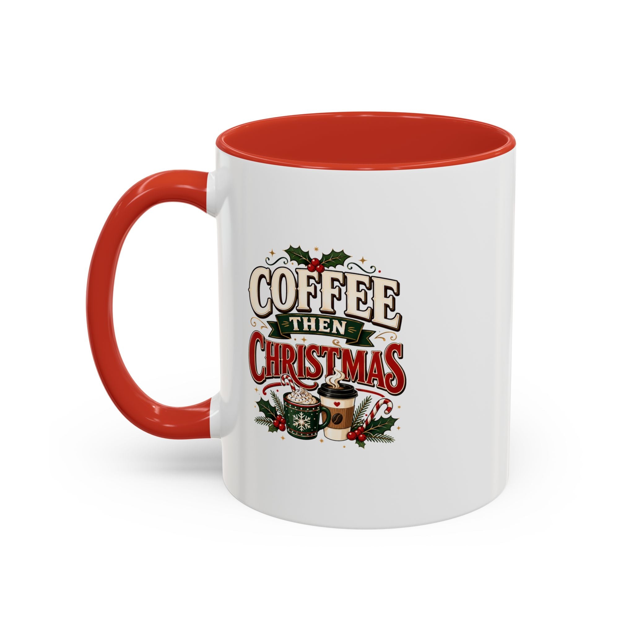 Coffee Mug - "Coffee Then Christmas" Holiday Accent Ceramic Mug