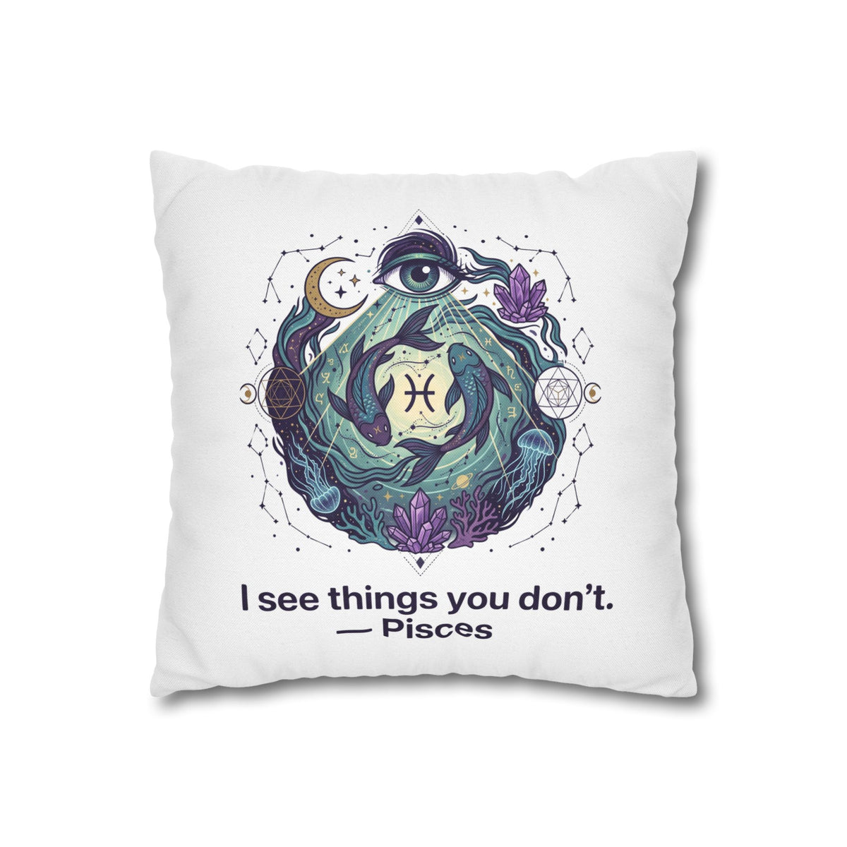 Pisces Pillowcase — "I See Things You Don't" Astrological Decorative Pillow
