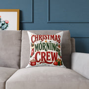 Christmas Morning Crew Pillow - Festive Holiday Decorative Throw Cushion