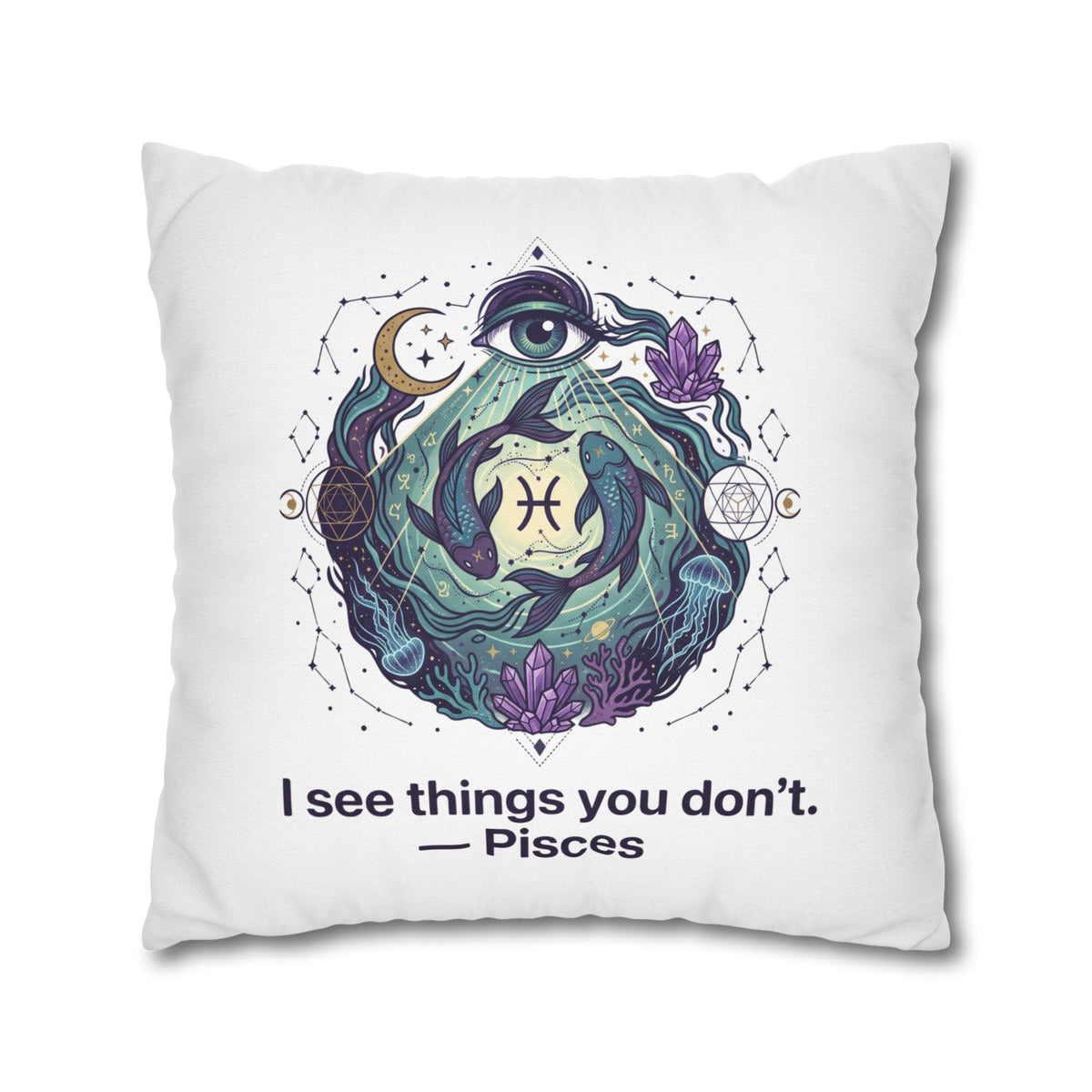 Pisces Pillowcase — "I See Things You Don't" Astrological Decorative Pillow