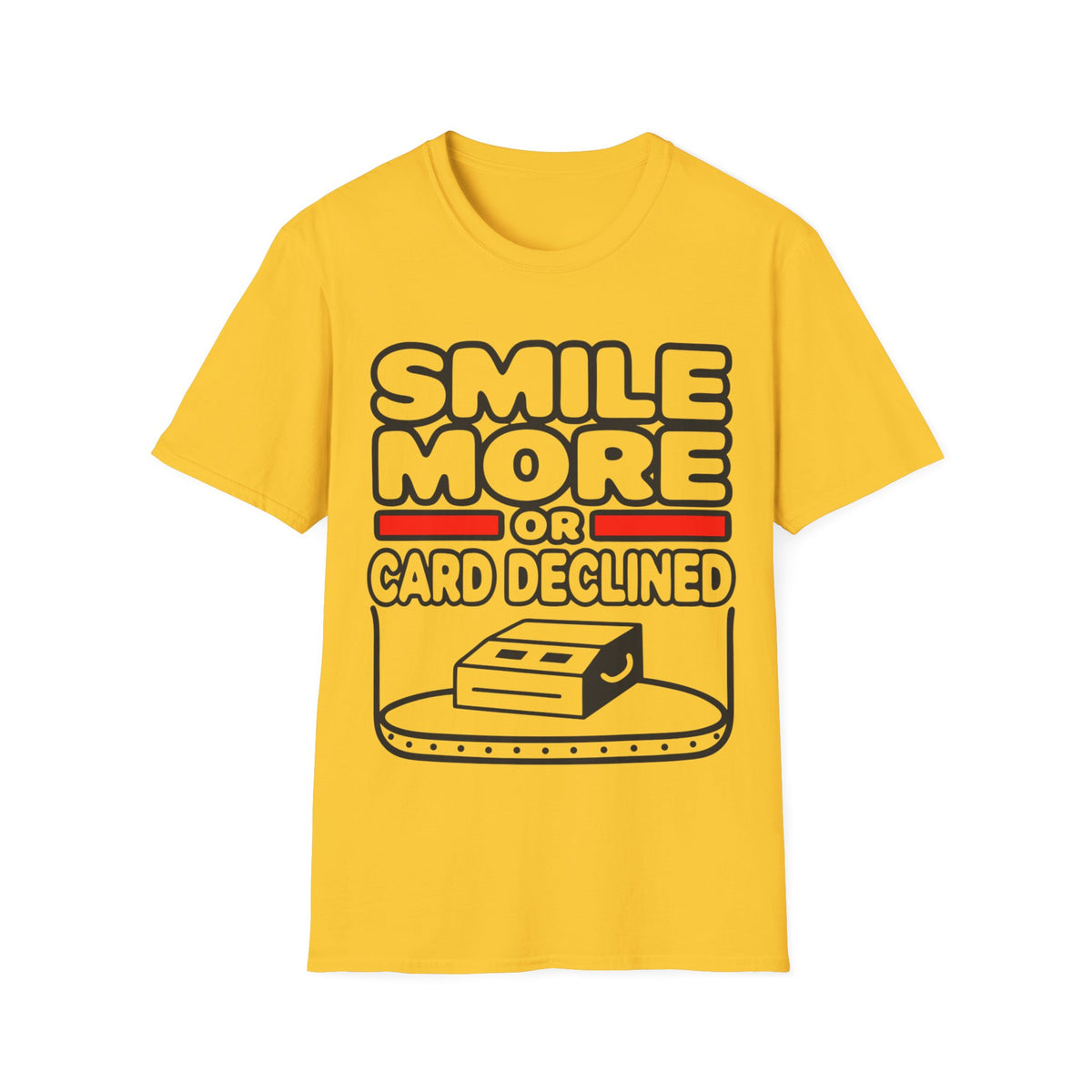 Smile More T‑Shirt — "Smile More or Card Declined" Funny Graphic Tee - Trending Now - September 2026