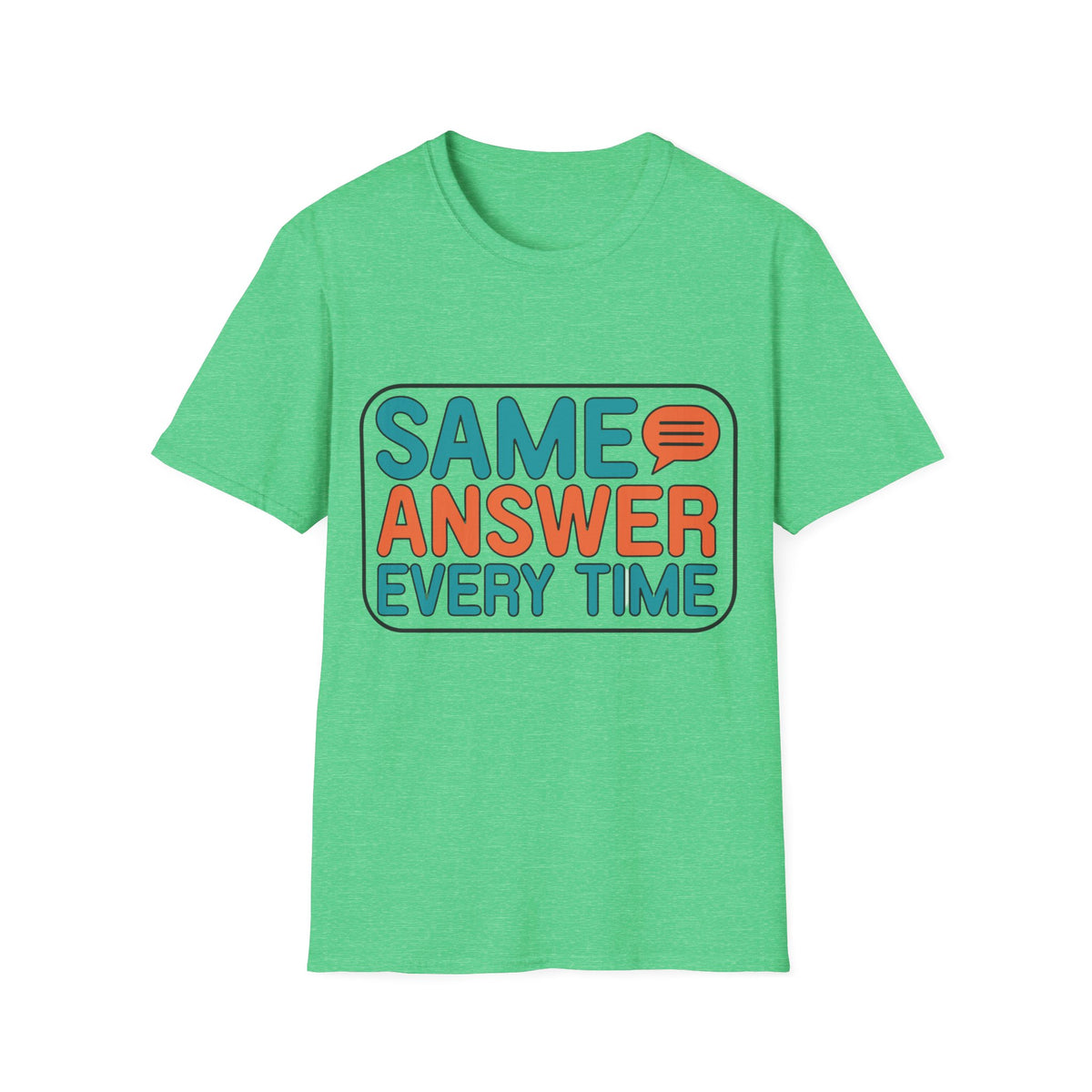 Same Answer Every Time T-Shirt — Funny Retro Speech Bubble Graphic Tee - Trending Now - August 2026