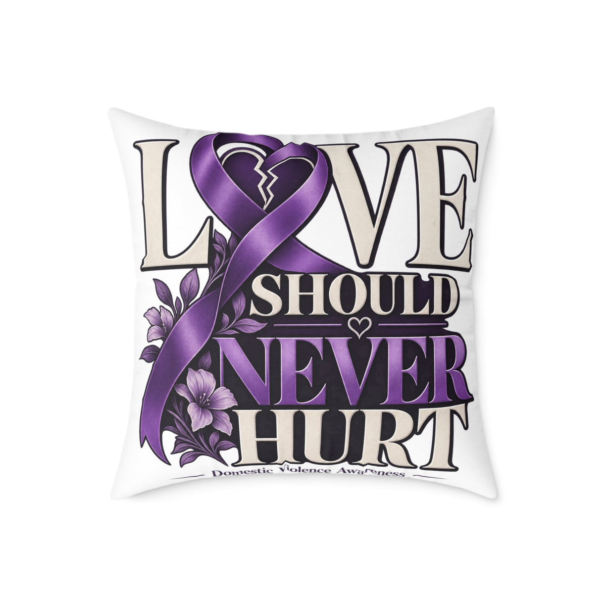 Square Pillow — "Love Should Never Hurt" Purple Ribbon Domestic Violence Awareness