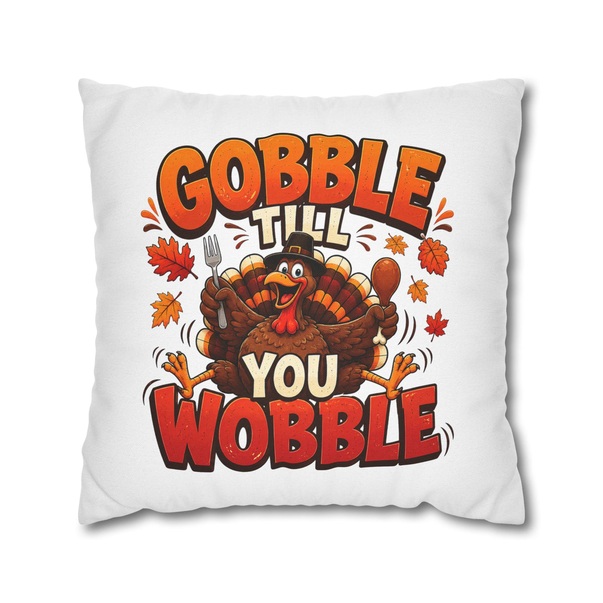 Thanksgiving Throw Pillowcase — "Gobble Till You Wobble" Turkey Pillowcase