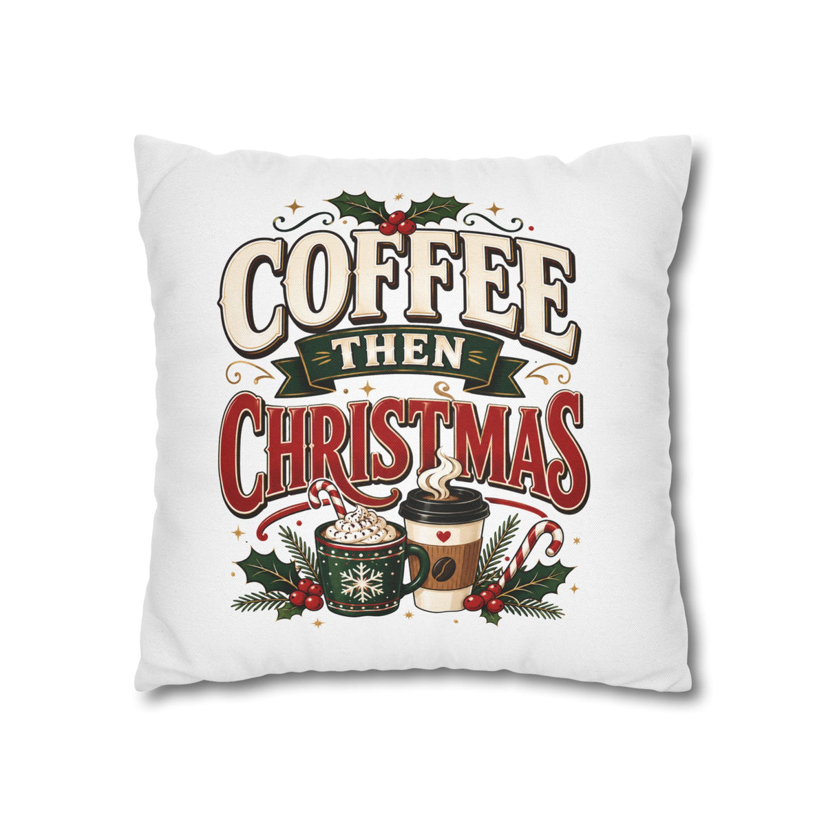 Christmas Coffee Then Christmas Pillowcase