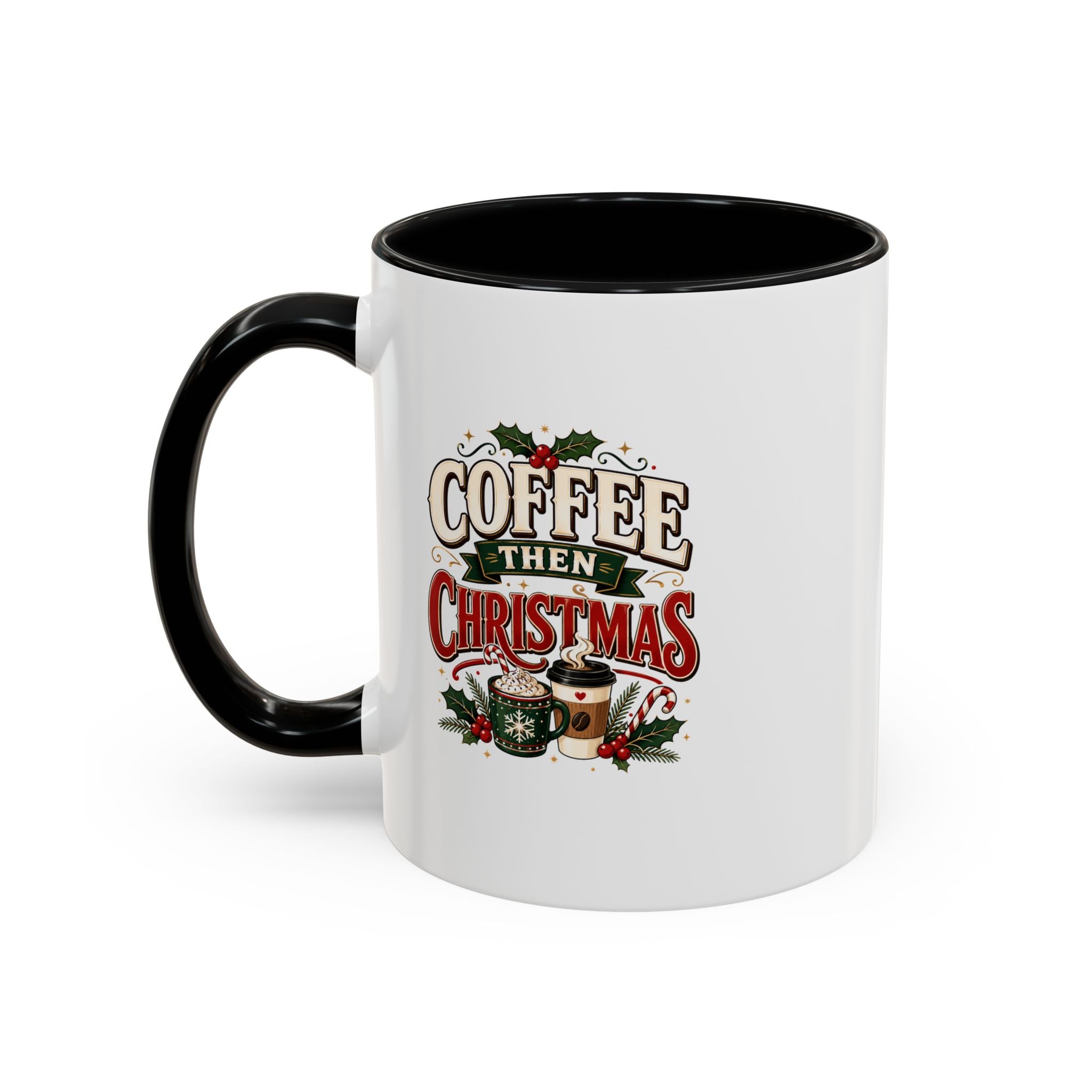 Coffee Mug - "Coffee Then Christmas" Holiday Accent Ceramic Mug