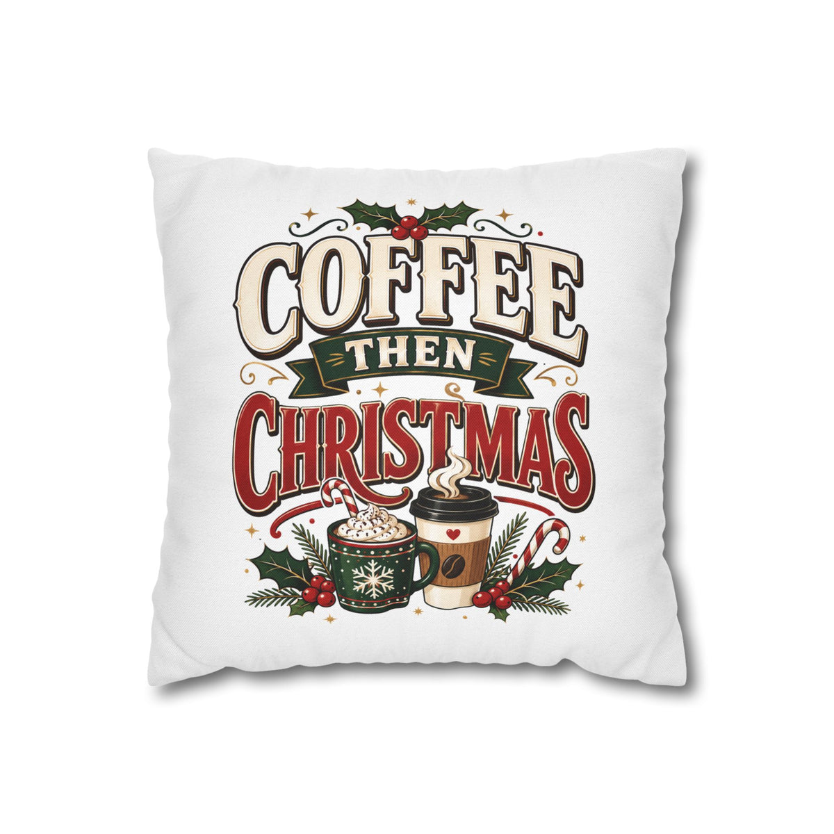 Christmas Coffee Then Christmas Pillowcase