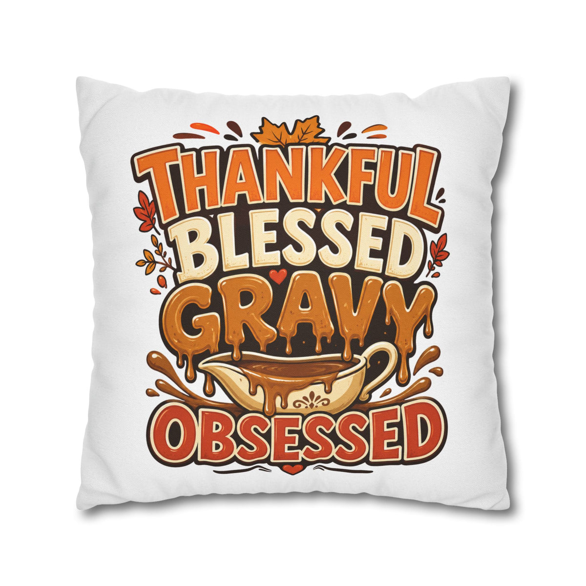 Thanksgiving Thankful Blessed Gravy Obsessed Pillowcase — Thanksgiving Decorative Throw Pillow Cover