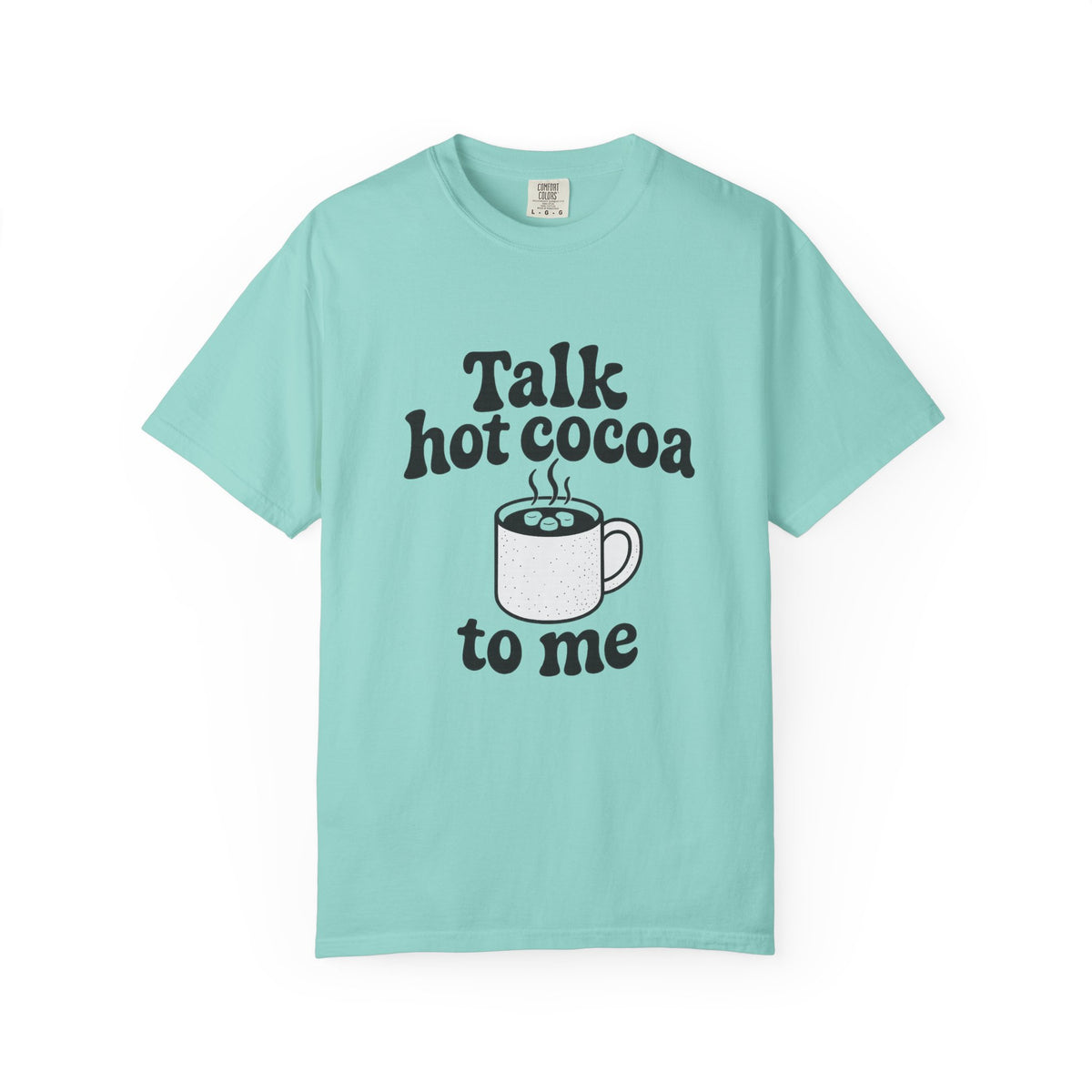 Talk Hot Cocoa To Me T‑Shirt — Cozy Winter Hot Chocolate Graphic Tee - Trending Now - October 2026