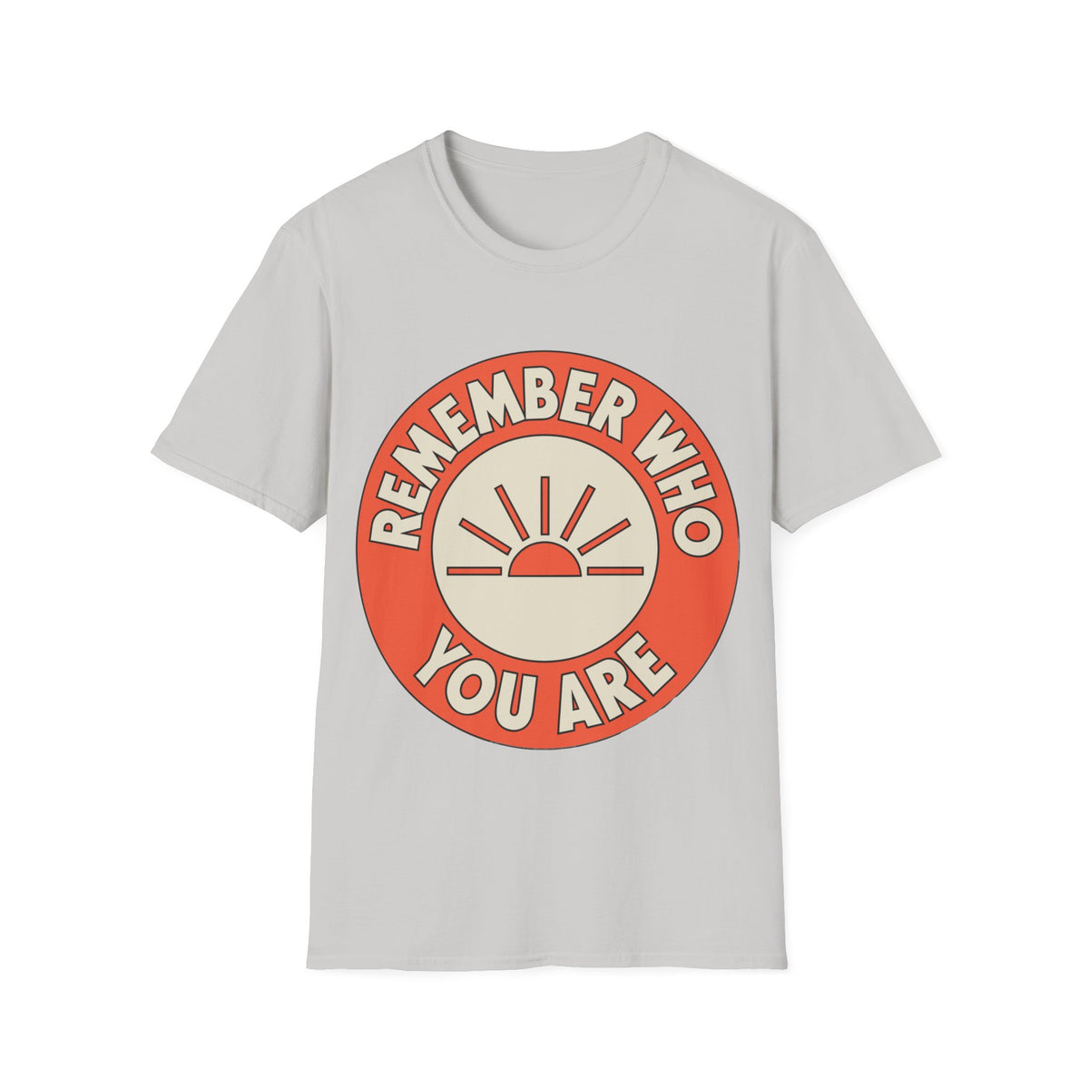 Remember Who You Are T‑Shirt - Trending Now - August 2026