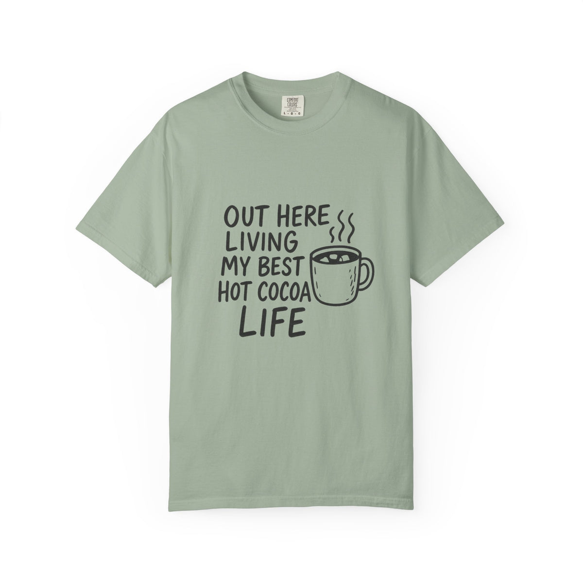 Hot Cocoa Life T-Shirt — "Out Here Living My Best Hot Cocoa Life" Cozy Graphic Tee - Trending Now - October 2026