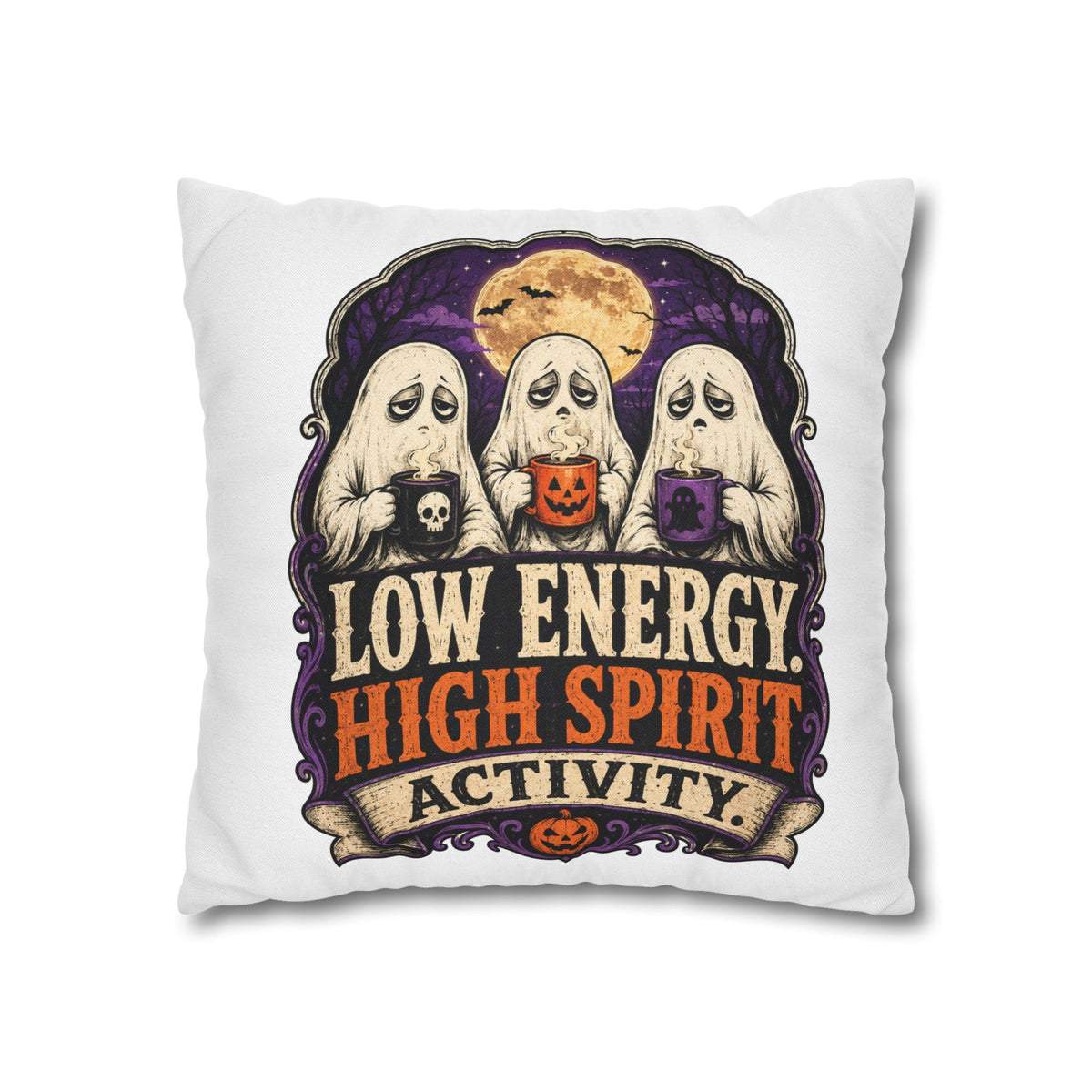 Halloween Ghost Pillowcase — "Low Energy, High Spirit Activity" Decorative Throw Pillow Cover