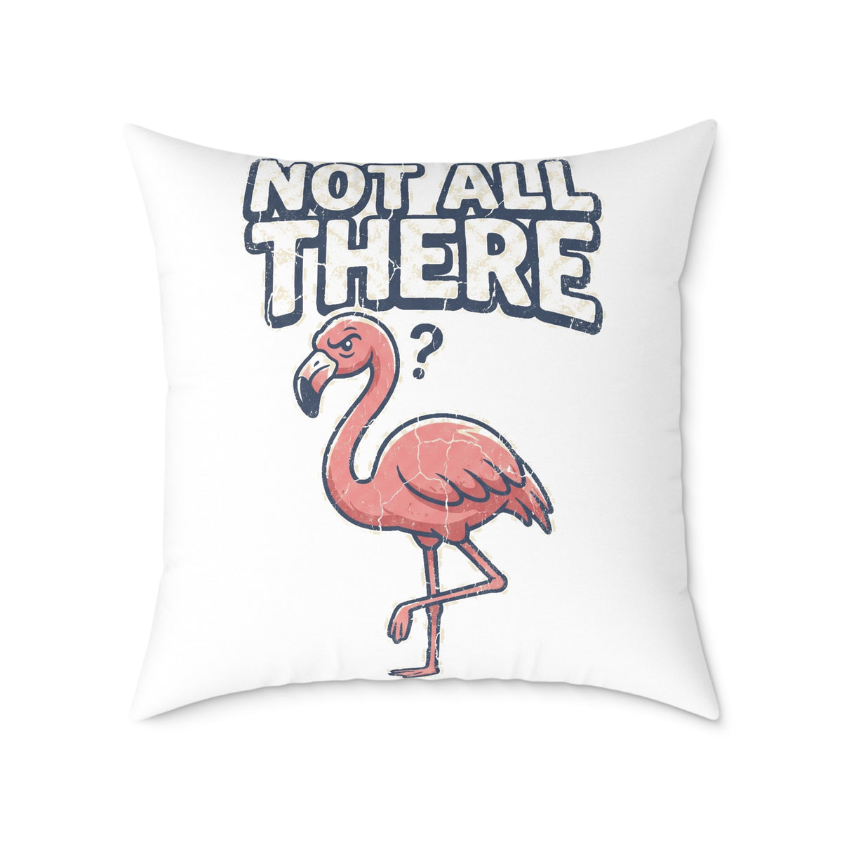 Funny Flamingo 'Not All There' Square Throw Pillow